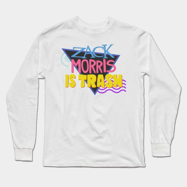 Zack Morris Is Trash Long Sleeve T-Shirt by zelcharis